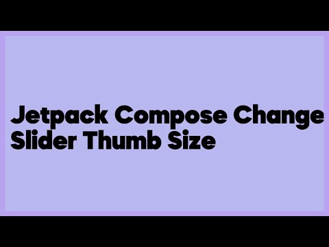 Jetpack Compose Change Slider Thumb Size  (4 answers)