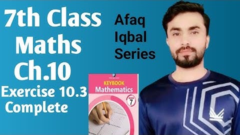 7th Class exercise 10.3 complete, afaq Iqbal series class 7, afaq maths