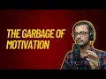 THE GARBAGE OF MOTIVATION | INSIGHTFUL TALK - 2