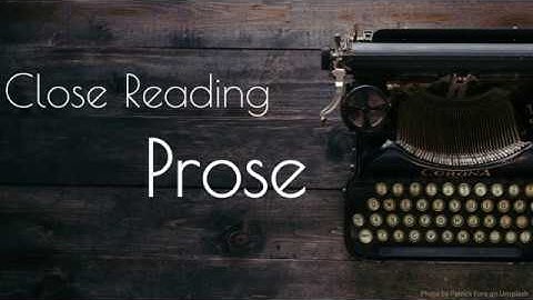 Close Reading: Prose