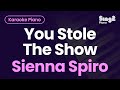 Sienna Spiro You Stole The Show Piano Karaoke