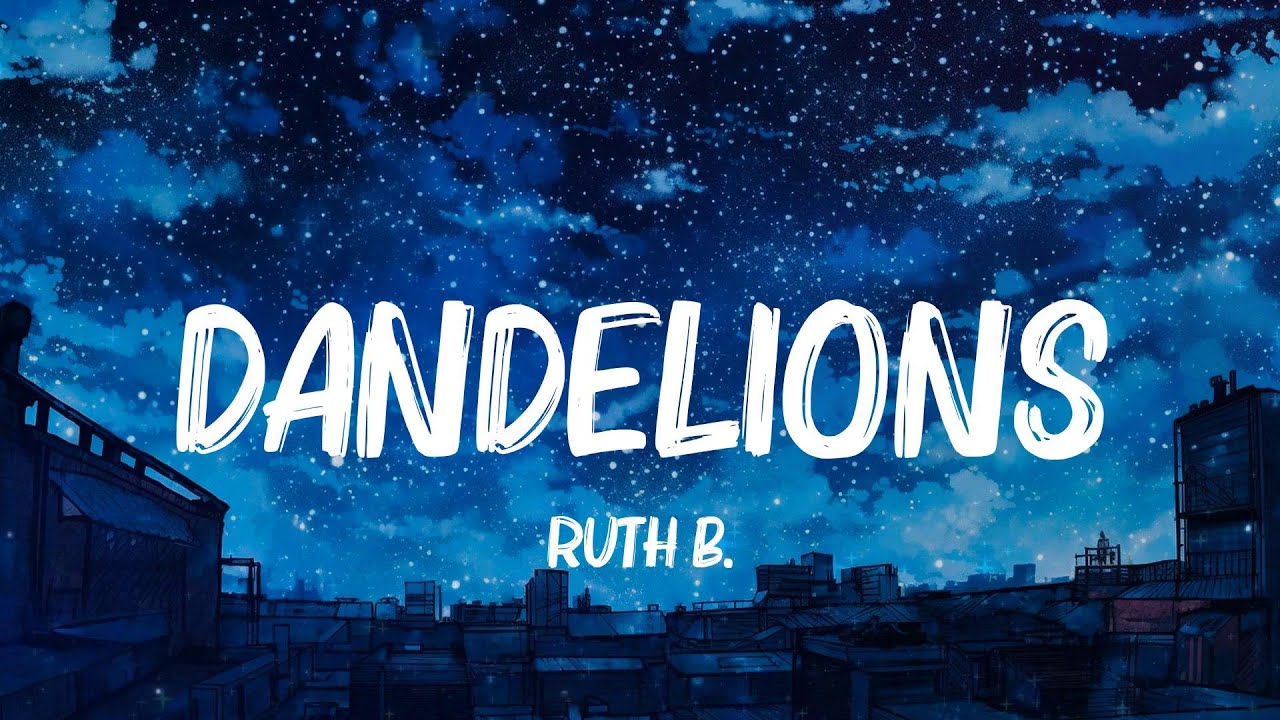 Dandelions, Enchanted, 7 Years - Ruth B., Taylor Swift, Lukas Graham Lyrics Dandelions, Enchanted, 7 Years - Ruth B., Taylor Swift, Lukas Graham Lyrics
