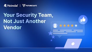 Heimdal: Your Security Team, Not Just Another Vendor