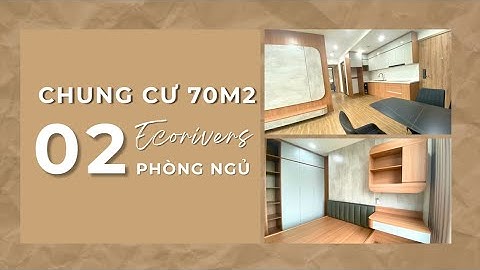 Nội Thất Căn Hộ 70m² I 2 Phòng Ngủ Tại Ecorivers - TP Hải Dương