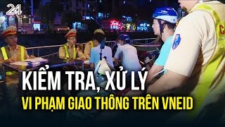 Details Kiểm tra, xử lý vi phạm giao thông trên VNEID | VTV24 News