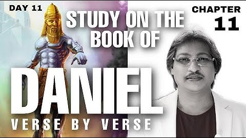 DAY 11 (CHAPTER 11) STUDY ON THE BOOK OF DANIEL