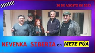 ¡HACE UN AÑO * METE PÚA_20-08-2022 * NEVENKA SIBERIA