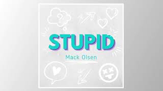 Stupid  Mack Olsen