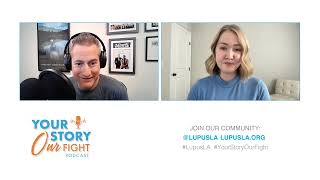 #YourStoryOurFight® Podcast Season 2, Ep. 23 feat. Influencer & Lupus Patient, Samantha Boothe
