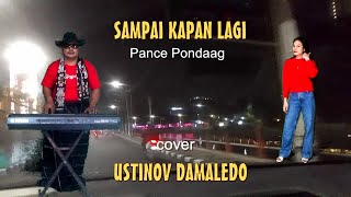SAMPAI KAPAN LAGI ( Pance F. Pondaag ) Cover USTINOV DAMALEDO Musik AGUS DON