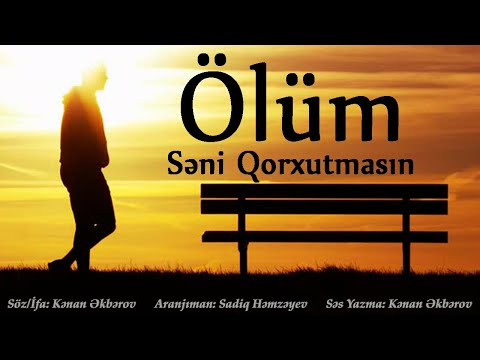 Kenan Akberov -  Ölüm Seni Qorxutmasın Yeni