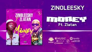 Zinoleesky - Money [Official Audio] ft. Zlatan