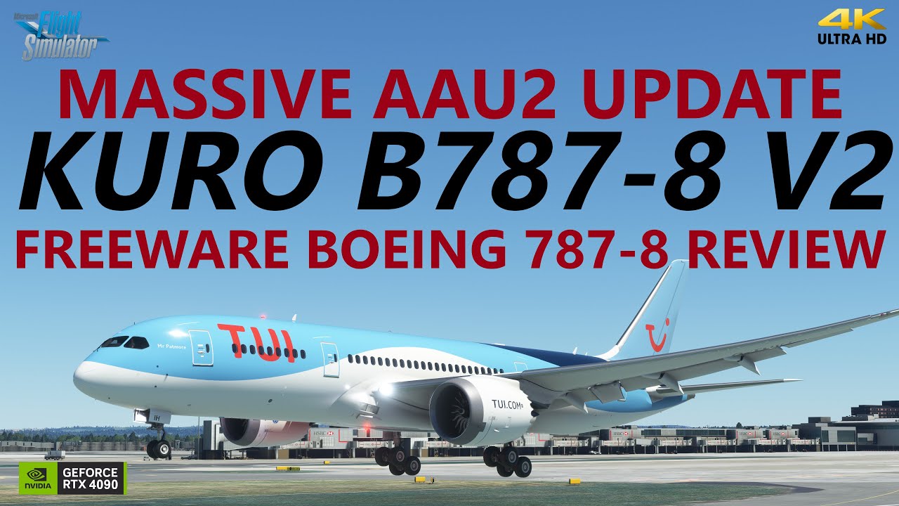 MSFS | BIG Kuro Boeing 787-8 Freeware V2 Update - Full 4K Review