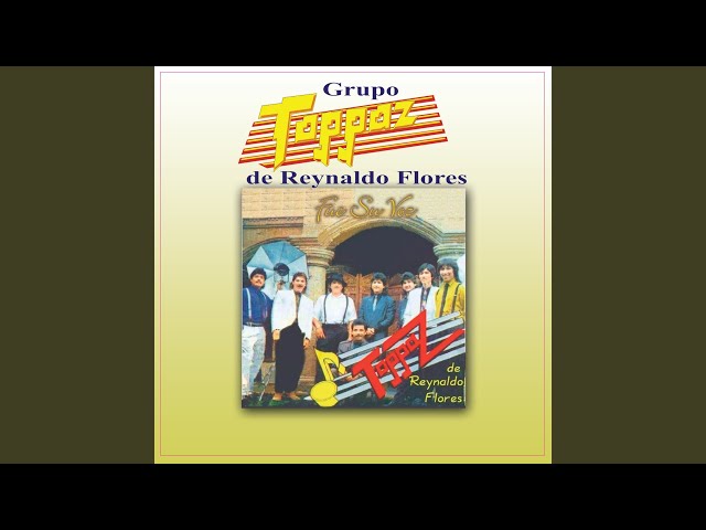 Grupo Toppaz de Reynaldo Flores - Huella De Amor