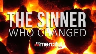 The Sinner Who Changed - True Story - MercifulServant