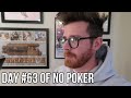 DAY #63 of NO POKER VLOG 