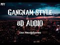 PSY- GANGNAM STYLE 8D Audio (Use Headphones)