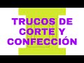 COMO ENTENDER EL ARTE DE CORTE Y CONFECCIÓN -BASICOS DE CONFECCIÓN - TRUCOS BÁSICOS