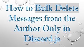 How to Bulk Delete Messages from the Author Only in Discord.js