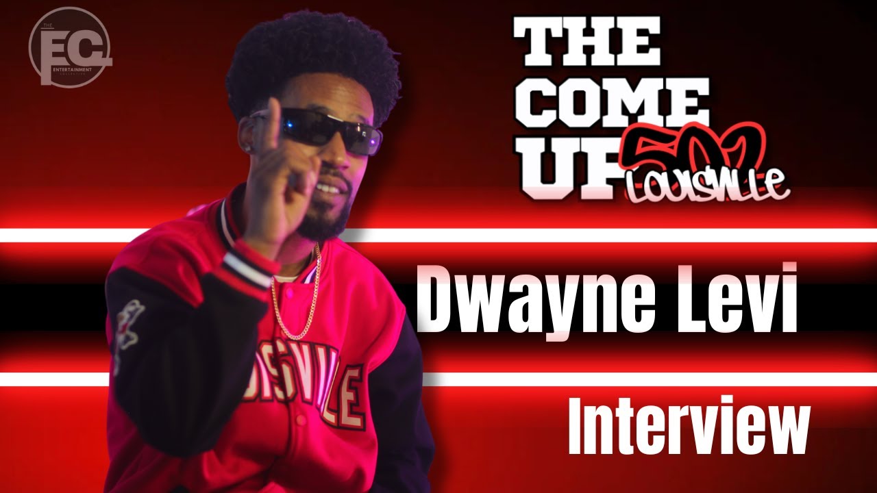 The Come Up: Louisville Dwayne Levi Interview
