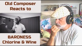 Old Composer REACTS to BARONESS Chlorine & Wine Reaction & Breakdown | Composer Point of View