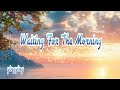 Waiting For The Morning 等待清晨 Chyi Yu 中英歌詞 Waiting For The Morning 等待清晨 Chyi Yu 中英歌詞