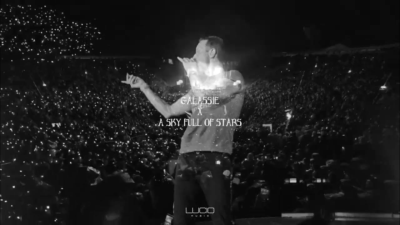 Galassie x A Sky Full of Stars (Lucio Mashup) Galassie x A Sky Full of Stars (Lucio Mashup)