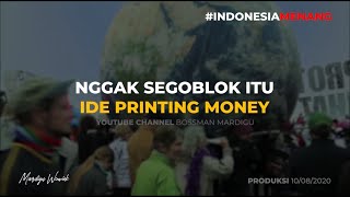 PRINTING MONEY BIKIN HIPER INFLASI? NGGAK SE GOBLOK ITU LAH !!! - Mardigu Wowiek