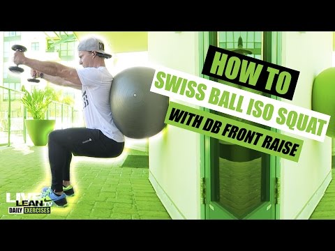 How To Do A SWISS BALL ISOMETRIC SQUAT WITH DUMBBELL FRONT RAISE ...