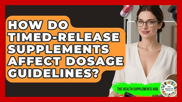 How Do Timed-release Supplements Affect Dosage Guidelines? - The Health Supplement Hub