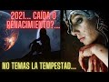 AÑO 2021 ... TODO CUANTO OCURRA PASARÁ (El Amanecer en la Tormenta) CAÍDA O DESPERTAR