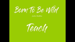 Born To Be Wild - Line Dance - Teach