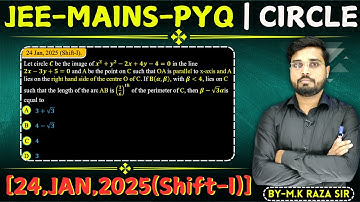 Let circle C be the image of x2 + y2 - 2x + 4y - 4 = 0 in the line2x-3y +5 = 0 and A be the point