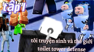 tôi chuyển sinh vào thế giới toilet tower defense tập 1 [Nukaha vn]
