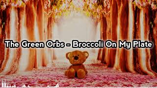 The Green Orbs - Broccoli On My Plate