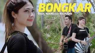 Bajol Ndanu X Ria Puspa - Bongkar (Official Music Video)
