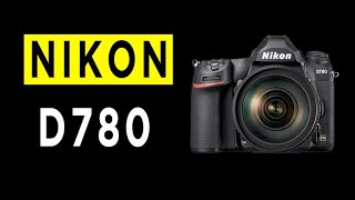 Nikon D780 Camera Highlights & Overview
