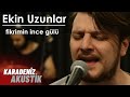 Ekin Uzunlar - Fikrimin İnce Gülü #KaradenizAkustik