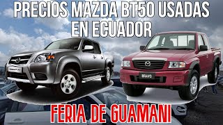 Precios Mazda BT50 Usadas en Ecuador, No dejaron grabar? (Feria de Guamaní)(Aceite y Alcohol)