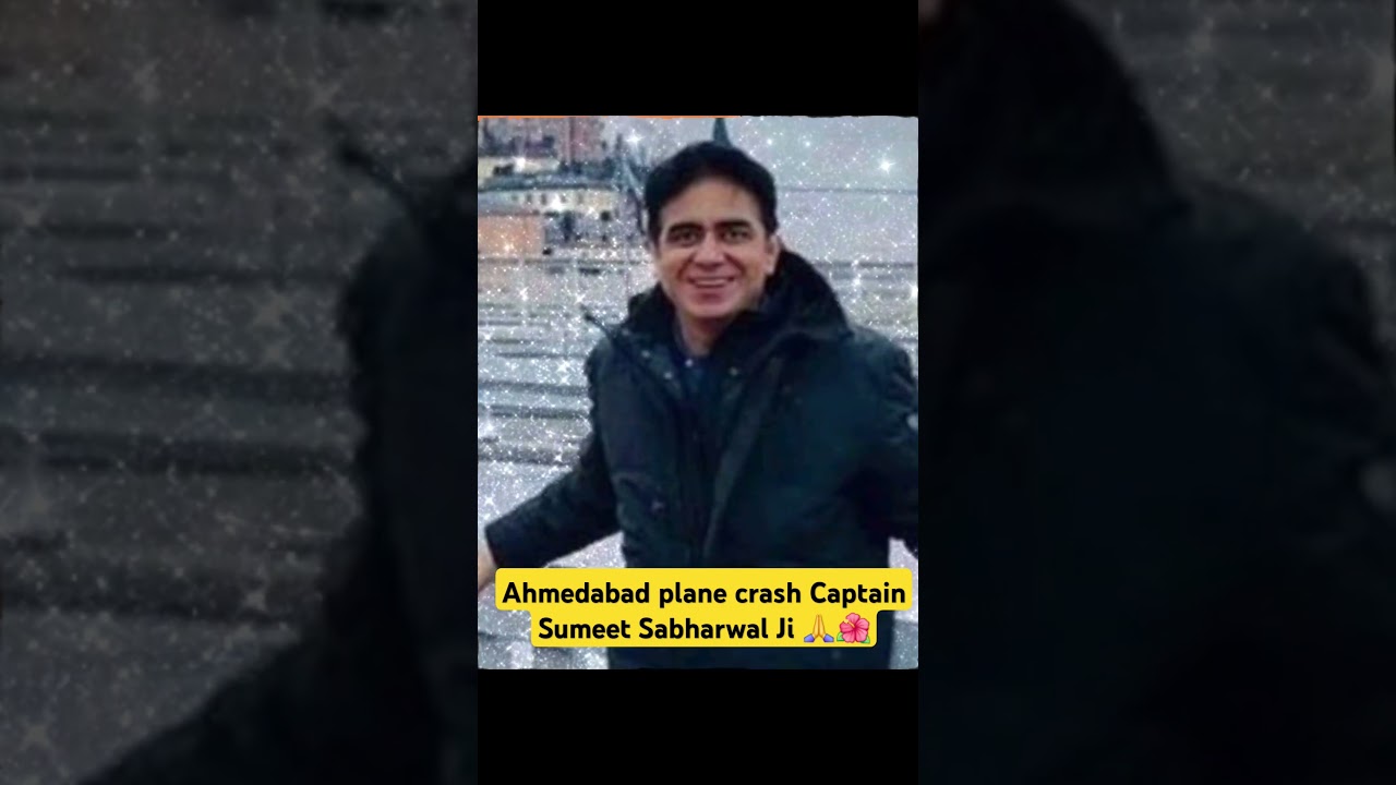 Ahmedabad Plane Crash Captain Sumeet Sabharwal Ji 🌺🙏 