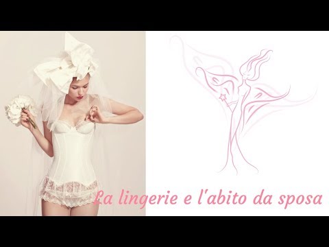 Video: Quale Intimo Scegliere Per La Sposa