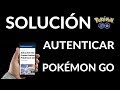 SOLUCIÓN NO SE PUEDE AUTENTICAR POKÉMON GO