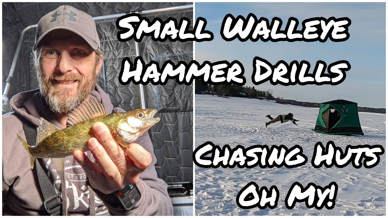 Small Walleye, Hammer Drills and Chasing Huts Oh My!