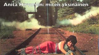 Video thumbnail of "Anita Hirvonen: miten yksinäinen"