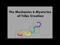 The Mysteries and Mechanics of Tribe Creation