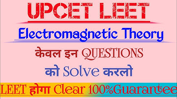 Electromagnetic Theory || UPCET LEET Previous Year Questions for Revision 12