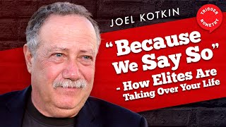 Why Ordinary People Have Less and Less Power with Joel Kotkin