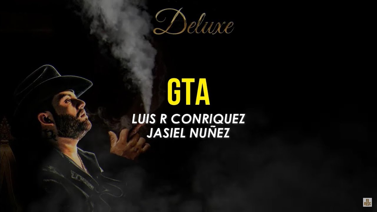GTA Letra Luis R Conriquez Jasiel Nu Ez YouTube 