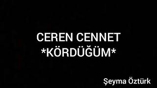 Ceren Cennet*Kördüğüm*(Sözleri ile birlikte) Resimi