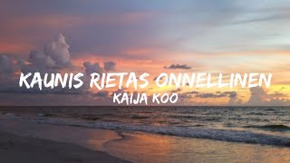 Kaija Koo - Kaunis rietas onnellinen (Lyrics)